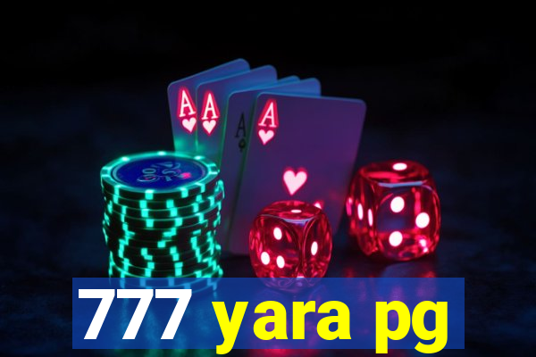 777 yara pg